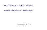 Climatologia II – ACA226 Prof. Humberto Rocha ESTATÍSTICA BÁSICA – Revisão Séries Temporais – introdução.