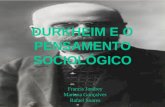 DURKHEIM E O PENSAMENTO SOCIOLÓGICO Francis Jandrey Mariana Gonçalves Rafael Soares.
