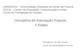 UNIOESTE – Universidade Estadual do Oeste de Paraná CECA – Centro de Educação, Comunicação e Artes Curso de Pedagogia do Campo Disciplina de Educação Popular.