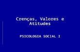Crenças, Valores e Atitudes PSICOLOGIA SOCIAL I. Questões Questão 1: O que são crenças e qual sua relação com os julgamentos ou atribuições sociais? Questão.