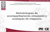 Universidade Federal de Ouro Preto Pró-Reitoria de Assuntos Comunitários e Estudantis Metodologias de acompanhamento estudantil e avaliação de impactos.