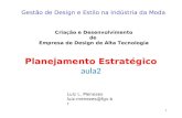 1 Planejamento Estratégico aula2 Criação e Desenvolvimento de Empresa de Design de Alta Tecnologia Gestão de Design e Estilo na Indústria da Moda Luiz.