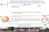 Níveis de pressão positiva e pneumotórax: um estudo caso-controle em recém-nascidos de muito baixo peso Apresentação: Virgílio Luiz Ordone, Bruno Augusto.