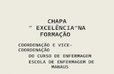 CHAPA “ EXCELÊNCIA NA FORMAÇÃO” COORDENAÇÃO E VICE-COORDENAÇÃO DO CURSO DE ENFERMAGEM ESCOLA DE ENFERMAGEM DE MANAUS.