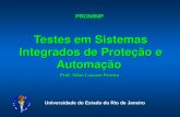 Testes em Sistemas Integrados de Proteção e Automação Prof. Allan Cascaes Pereira Universidade do Estado do Rio de Janeiro PROMINP.