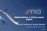 Matemática e Física para Jogos Ronny Anderson Argolo Bastos ronnytds@gmail.com.
