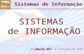 Sistemas de Informação SISTEMAS de INFORMAÇÃO segunda-feira, 1 de fevereiro de 2010 Aula 07.