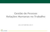 Gestão de Pessoas Relações Humanas no Trabalho joao.carmo@ufabc.edu.br.