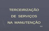 TERCEIRIZAÇÃO DE SERVIÇOS NA MANUTENÇÃO ELS. Terceirização ► As empresas estão, cada vez mais, contratando fornecedores de serviços especializados para.