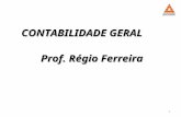 1 CONTABILIDADE GERAL CONTABILIDADE GERAL Prof. Régio Ferreira.