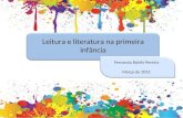 Leitura e literatura na primeira infância Fernanda Rohlfs Pereira Março de 2015
