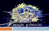 IMUNOLOGIA – REAÇÃO ALÉRGICAS Prof. Erika Meirelles de Castro.
