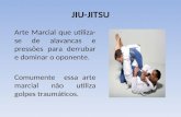 JIU-JITSU Arte Marcial que utiliza- se de alavancas e pressões para derrubar e dominar o oponente. Comumente essa arte marcial não utiliza golpes traumáticos.