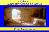 LIÇÃO 13 A RESSURREIÇÃO DE JESUS Prof. Lucas Neto.