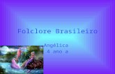 Folclore Brasileiro Angélica 4 ano a. Personagens.