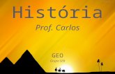 História Prof. Carlos GEO Grupo SEB. O Egito Antigo  Objetivos - Reconhecer a importância do Rio Nilo para o desenvolvimento da sociedade egípcia - Definir.