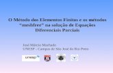 O Método dos Elementos Finitos e os métodos “meshfree” na solução de Equações Diferenciais Parciais José Márcio Machado UNESP - Campus de São José do Rio.