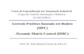 Controle Preditivo Baseado em Modelo (MPC) - Dynamic Matrix Control (DMC) - Curso de Especialização em Automação Industrial Grupo de Controle Automação.