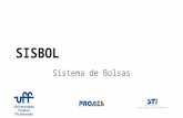 SISBOL Sistema de Bolsas. O Sistema Em produção desde 2011. Criado para agilizar o processo de concessão de bolsas estudantis.