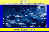LIÇÃO 3 O DEUS QUE INTERVÉM NA HISTÓRIA Prof. Lucas Neto.