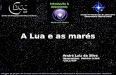 A Lua e as marés Imagem de fundo: céu de São Carlos na data de fundação do observatório Dietrich Schiel (10/04/86, 20:00 TL) crédito: Stellarium Centro.