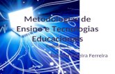 Metodologias de Ensino e Tecnologias Educacionais Encontro 1 Fabiana Pereira Ferreira.