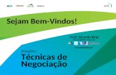 Disciplina Técnicas de Sejam Bem-Vindos! Negociação Prof. Ricardo Braz rbraz@ibta.com.br “ricardinhobraz”