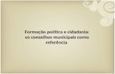 Formação política e cidadania: os conselhos municipais como referência.