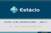GESTÃO CLIMA ORGANIZACIONAL – AULA 8 EAD – PROFª MARIA CRISTINA COSTA 1/18.