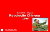Guerra Fria – 2ª parte Revolução Chinesa 1949 1 Prof. Paulo Leite - BLOG: ospyciu.wordpress.com.
