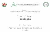 Curso: Licenciatura em Ciências Biológicas Disciplina: Geologia 7º Período Profa: Ana Cristina Sanches Diniz.