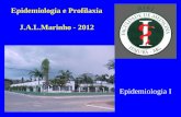 Epidemiologia e Profilaxia J.A.L.Marinho - 2012 Epidemiologia I.