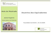 Faculdade de Direito | 22.10.2009 Doutrina dos Equivalentes Aula de Mestrado Joana Eugénio Examinadora de Patentes.