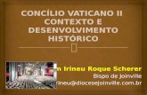 Dom Irineu Roque Scherer Bispo de Joinville irineu@diocesejoinville.com.br.