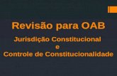 Revisão para OAB Jurisdição Constitucional e Controle de Constitucionalidade.