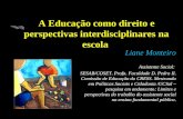 A Educação como direito e perspectivas interdisciplinares na escola Liane Monteiro Assistente Social: SESAB/COSET. Profa. Faculdade D. Pedro II. Comissão.