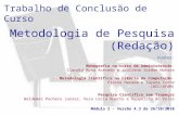 Trabalho de Conclusão de Curso 1 Metodologia de Pesquisa (Redação) Fontes: Monografia no curso de Administração Claudia Rosa Acevedo e Jouliana Jordan.