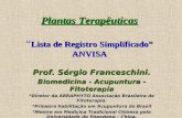 Plantas Terapêuticas Lista de Registro Simplificado” ANVISA Plantas Terapêuticas “ Lista de Registro Simplificado” ANVISA Prof. Sérgio Franceschini. Biomedicina.