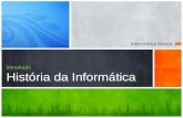 Informática Básica introdução História da Informática.