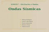 4300357 – Oscilações e Ondas Ondas Sísmicas Débora Rodrigues Lucas H. dos Santos Mariana Busarello Mariane Vivian Tatiana Ayumi.