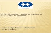 Gestão de pessoas – relato de experiência profissional na Petrobras Talles Henrique Pereira – Administrador CRA/RJ 20-65789-7.