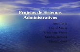 Projetos de Sistemas Administrativos Ana Carla Diene Maria Gleiciene Vieira Sandra Barbosa Tássia Luana.