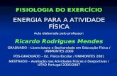 FISIOLOGIA DO EXERCÍCIO ENERGIA PARA A ATIVIDADE FÍSICA Aula elaborada pelo professor: Ricardo Rodrigues Mendes GRADUADO – Licenciatura e Bacharelado em.