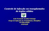 Controle de infecção em transplantados de órgãos sólidos Luis Fernando Aranha Camargo Grupo de Infecção em Transplantes, Disciplina de Infectologia UNIFESP.