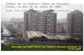 Fonte:  Prédio de 13 andares tomba em Shanghai, China, no dia 20 de junho de 2009 Montagem em Power Point por.