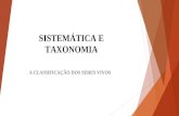 A CLASSIFICAÇÃO DOS SERES VIVOS SISTEMÁTICA E TAXONOMIA.