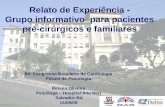 Relato de Experiência - Grupo informativo para pacientes pré-cirúrgicos e familiares 64º Congresso Brasileiro de Cardiologia Fórum de Psicologia Renata.