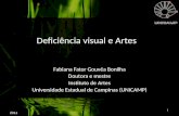 1 Deficiência visual e Artes Fabiana Fator Gouvêa Bonilha Doutora e mestre Instituto de Artes Universidade Estadual de Campinas (UNICAMP) 2011.