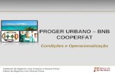 PROGER URBANO – BNB COOPERFAT Condições e Operacionalização Ambiente de Negócios com Governo e Pessoa Física Célula de Negócios com Pessoa Física.