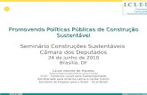 Promovendo Políticas Públicas de Construção Sustentável Seminário Construções Sustentáveis Câmara dos Deputados 24 de junho de 2010 Brasília, DF Laura.